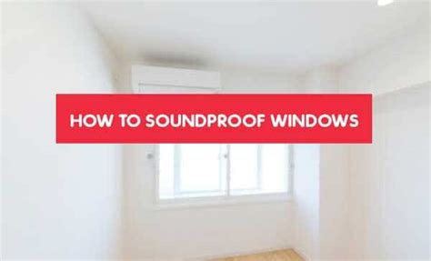 How To Soundproof Windows Block Noise From Outside 2022 Easy Soundproof