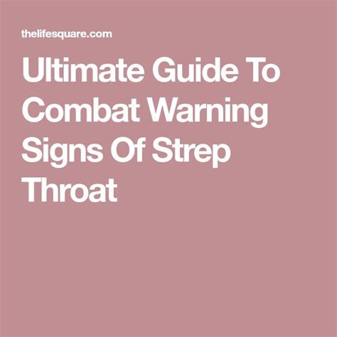 Ultimate Guide To Combat Warning Signs Of Strep Throat Signs Of Strep Throat Signs Of Strep