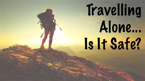 Backpacking Tips Travelling Alone Is It Safe Youtube