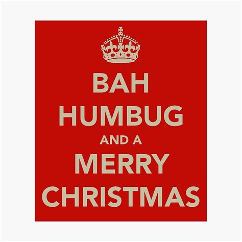 Bah Humbug And A Merry Christmas Photographic Print By Robsteadman