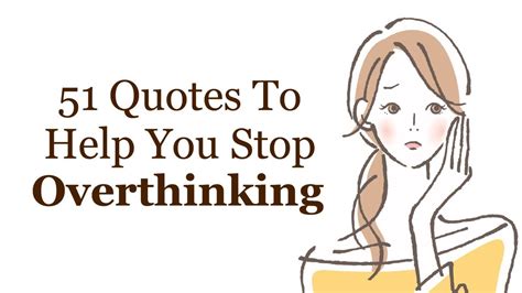 51 Quotes To Help You Stop Over Thinking Overthinking Over Thinking