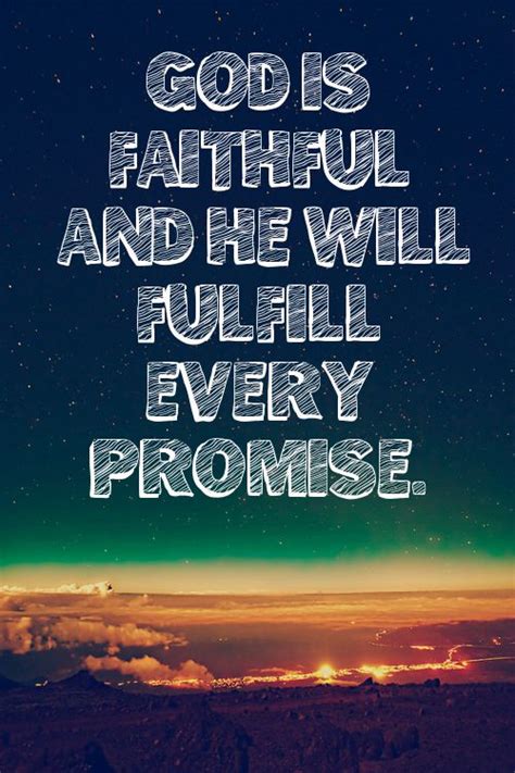 God Is Faithful And He Will Fulfil Every Promise Faith In God