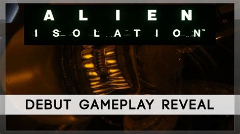 Alien Isolation All New Gameplay Debut Gameplay Reveal Youtube
