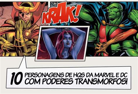 10 Personagens De Hqs Da Marvel E Dc Com Poderes Transmorfos Legião Dos Heróis