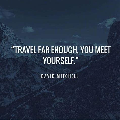 Travel Far Enough You Meet Yourself David Mitchell Quotes Life Quotes