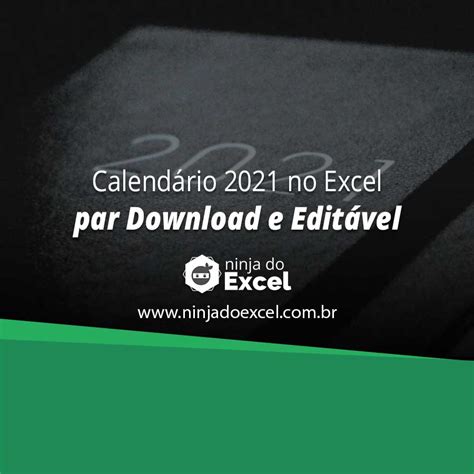 Calendário 2021 No Excel Para Download E Editável Ninja Do Excel