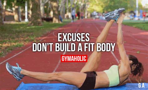 Excuses Dont Build A Fit Body Gymaholic Fitness App