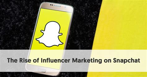 The Rise Of Influencer Marketing On Snapchat