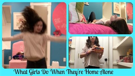 things girls do when they are home alone youtube