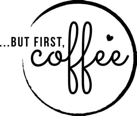 But First Coffee Coffee Circle Stain Free Svg Files For Members