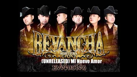 Revancha Norteña Mi Nuevo Amor Unreleased Evolucion 2011 Youtube