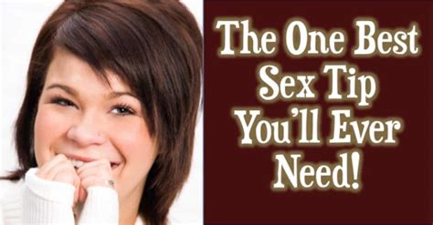 The One Best Sex Tip Youll Ever Need