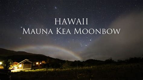 Hawaii Mauna Kea Moonbow Youtube