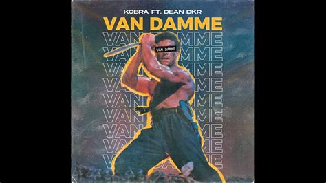 Kobra Ft Dean Dkr Van Damme 2022 Youtube