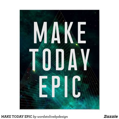 Make Today Epic Poster Motivational Cards Design Quotes
