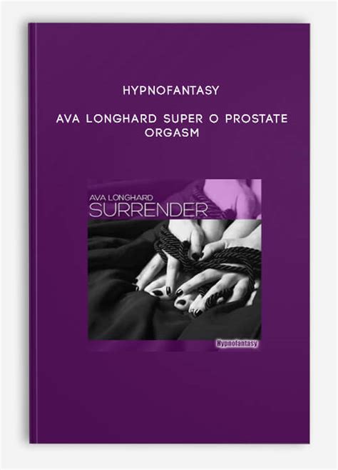 Hypnofantasy Ava Longhard Super O Prostate Orgasm