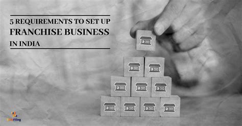 5 Requirements For Starting A Franchise Business In India Ebizfiling