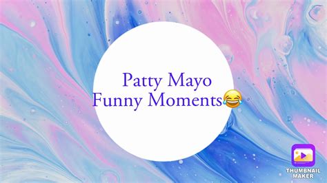 Patty Mayo Funny Moment 2020 Youtube