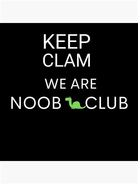 Noob Club Dinousaur Cute Design Poster For Sale By Itsmelucky Redbubble