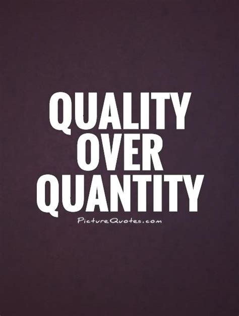 Quality Over Quantity Picture Quotes