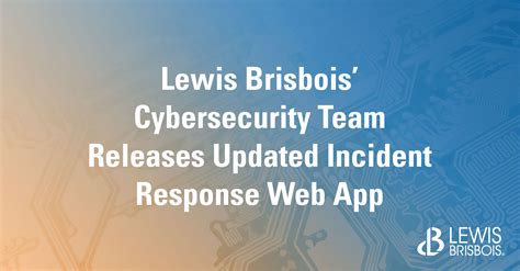 Lewis Brisbois Cybersecurity Team Releases Updated Incident Response
