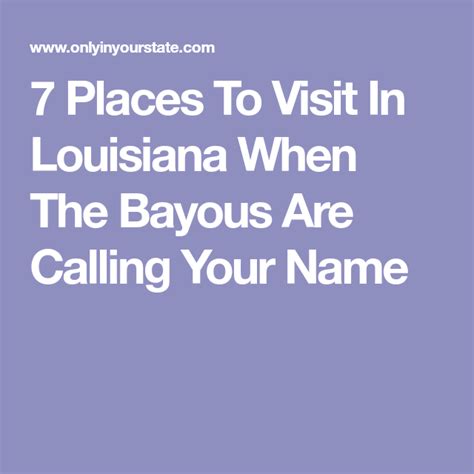 7 Places To Visit In Louisiana When The Bayous Are Calling Your Name