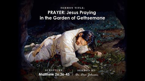 Prayer Jesus Praying In The Garden Of Gethsemane Youtube