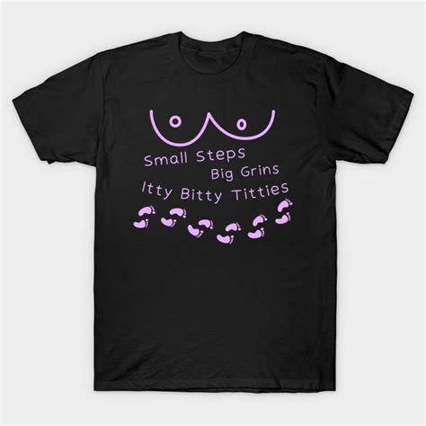 Small Steps Big Grins Itty Bitty Titty Club Women T Shirt Teepublic