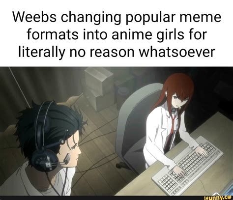 Weebs Changing Popular Meme Formats Into Anime Girls For Literally No