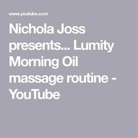 Nichola Joss Presents Lumity Morning Oil Massage Routine Youtube Routine Massage Oils