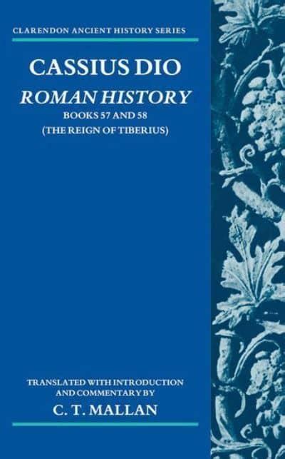 Cassius Dio Roman History Books 57 And 58 The Reign Of Tiberius