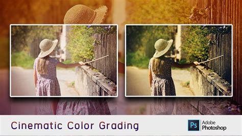 Cinematic Color Grading Photoshop Tutorial Photo Effect Youtube