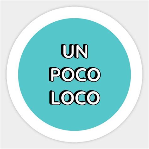 Un Poco Loco By Inspireme Laptop Stickers Poco Loco Sticker Design