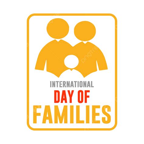Día Mundial De Las Familias Png Día De La Familia Png Vector De Día