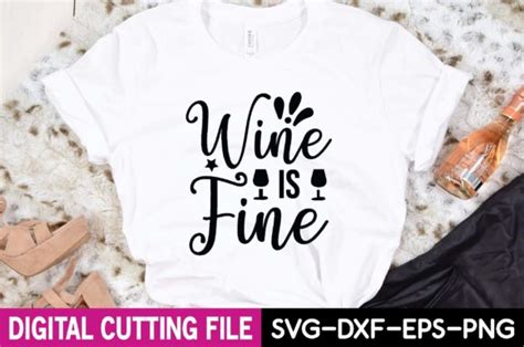 Wine Is Fine Svg Graphic By Svg Design Shop Creative Fabrica