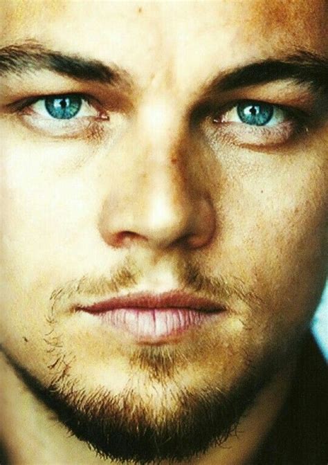 Leonardo Dicaprio I Think Those Eyes Could Make Me Do Almost Anything