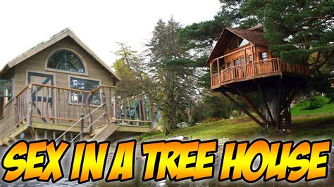 Having Sex In A Tree House Youtube