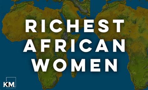 Top 25 Richest Women In Africa And Their Net Worth 2022 Kenyan Magazine