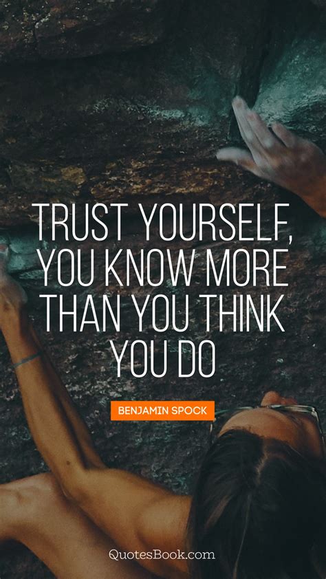 Trust Yourself You Know More Than You Think You Do Quote By