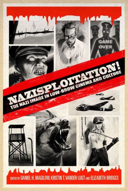 nazisploitation the nazi image in low brow cinema and culture by daniel h magilow hardcover