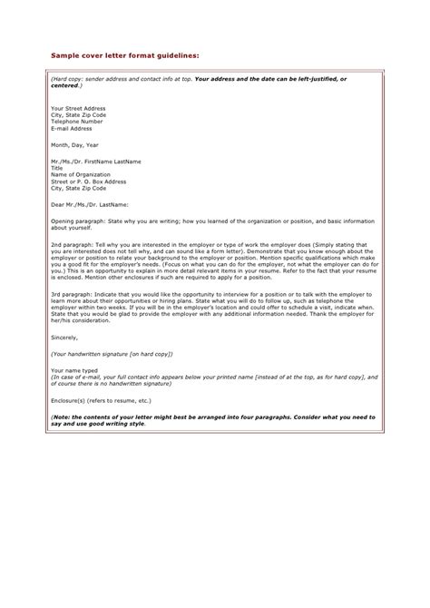 The following sample letter format illustrates the information you need to include when writing a letter, along with advice on the appropriate font, salutation, spacing, closing, and signature for business correspondence. Sample cover letter format guidelines
