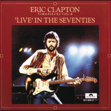 ‎timepieces Vol Ii Live In The Seventies Album By Eric Clapton