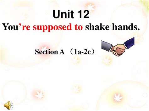 Unit 12 Youre Supposed To Shake Handssection A 1a 2cword文档在线阅读与下载无忧文档
