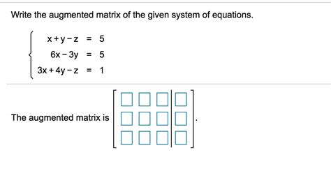 Solved Write The Augmented Matrix Of The Given System Of Chegg Com