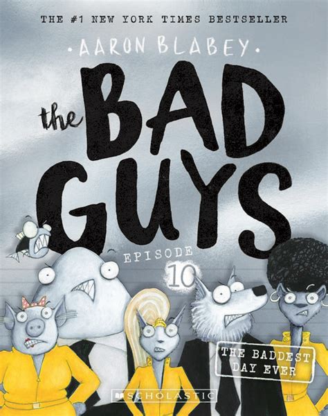 The Bad Guys Episode 10 The Baddest Day Ever By Aaron Blabey Great