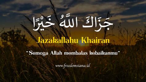 Jazakallah Khairan Katsiiraa - Artinya, Hadits dan Jawaban | Freedomsiana