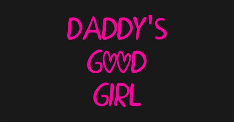 daddys good girl ddlg t shirt teepublic