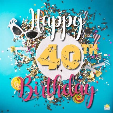 Pin By Dawn Hackworth On Birthdays It S Just Another Happy 40th Birthday 40th Birthday