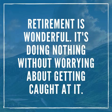 50 retirement quotes that will resonate with any retiree in 2021 retirement quotes retirement