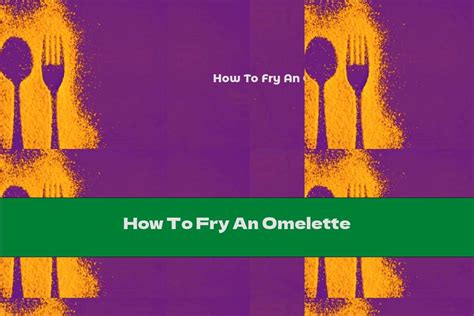 How To Fry An Omelette This Nutrition
